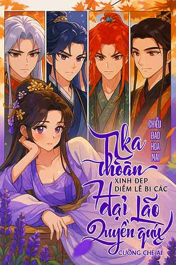 Nha Hoàn Xinh Đẹp Diễm Lệ Bị Các Đại Lão Quyền Quý Cưỡng Chế Ái (Dịch FULL)
